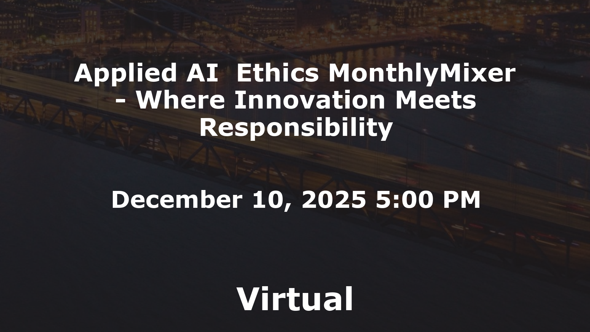 Applied AI  Ethics MonthlyMixer - Where Innovation Meets Responsibility event image